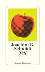 Joachim B. Schmidt: Tell, Buch