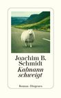 "Joachim B. Schmidt, Kalmann schweigt, Roman, Diogenes." Ein Schaf steht auf einer Straße in einer bergigen Landschaft.