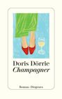 Text: "Doris Dörrie, Champagner, Roman, Diogenes." Illustration: Rote Schuhe, grüne Hose, Glas Champagner auf blauem Hintergrund.
