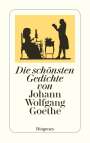 Johann Wolfgang von Goethe: Die schönsten Gedichte von Johann Wolfgang Goethe, Buch