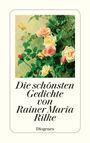 Rainer Maria Rilke: Die schönsten Gedichte von Rainer Maria Rilke, Buch