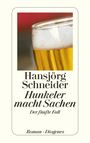 Hansjörg Schneider: Hunkeler macht Sachen, Buch