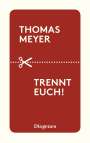 Thomas Meyer: Trennt euch!, Buch