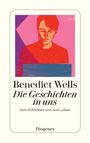 "Benedict Wells, Die Geschichten in uns. Vom Schreiben und vom Leben. Diogenes." Abstrakte Illustration einer Person.