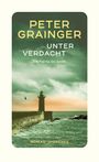 Titel: "UNTER VERDACHT" von PETER GRAINGER. Ein Leuchtturm an einer Mole im grünen Meer unter dramatischem Himmel.