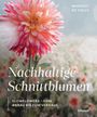 Margrit de Colle: Nachhaltige Schnittblumen, Buch