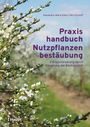 Alexandra-Maria Klein: Praxishandbuch Nutzpflanzenbestäubung, Buch