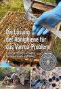 „Die Lösung der Honigbiene für das Varroa-Problem“ von Steve Riley. Foto von Imkern bei der Arbeit an einem Bienenstock.