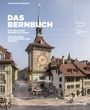 "Das Bernbuch: Das Welterbe Berner Altstadt. Neu gelesen, interpretiert und erzählt." zeigt den Zytglogge-Turm.