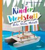 Eva Hauck: Kinder-Werkstatt Holz, Stein, Metall, Buch