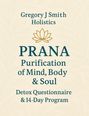 Gregory J Smith: PRANA Purification - For The Mind, Body & Soul - Detox Questionnaire & 14 Day Program, Buch