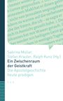 Titel: „Ein Zwischenraum der Geistkraft: Die Apostelgeschichte heute predigen“. Autoren: Sabrina Müller, Stefan Krauter, Ralph Kunz.