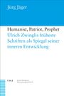 "Humanist, Patriot, Prophet" - Ulrich Zwinglis Schriften im Wandel. Weiß-blaues Buchcover, Autor Jürg Jäger, TVZ-Verlag.