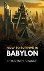 Courtney Sharpe: How To Survive in Babylon, Buch