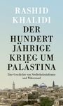 Rashid Khalidi: Der Hundertjährige Krieg in Palästina, Buch