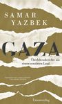 Samar Yazbek, GAZA: Überlebensberichte aus einem zerstörten Land. Übersetzt von Larissa Bender und Leonie Nückell. Unionsverlag.