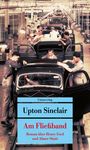 Unionsverlag. Upton Sinclair. Am Fließband. Roman über Henry Ford und Abner Shutt. Arbeiter an einer Autoproduktion.