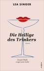 Lea Singer: Die Heilige des Trinkers, Buch