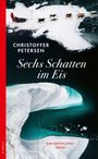 „Christoffer Petersen, Sechs Schatten im Eis, Ein Grönland-Krimi.“ Oben: Schlittenhunde auf Eisfläche, unten: blaues Wasser.