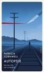 "Patricia Cornwell, Autopsie, Ein Fall für Kay Scarpetta" zeigt eine einsame Figur auf Bahngleisen, im Hintergrund Berge.