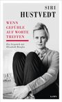 Text: "Siri Hustvedt. Wenn Gefühle auf Worte treffen. Ein Gespräch mit Elisabeth Bronfen. Kampa."  
Schwarz-weißes Foto einer Frau.