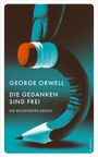 „GEORGE ORWELL DIE GEDANKEN SIND FREI DIE WICHTIGSTEN ESSAYS“. Illustration: Ein Finger hält eine Bleistiftspitze.