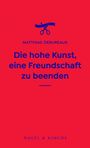 Matthias Debureaux: Die hohe Kunst, eine Freundschaft zu beenden, Buch