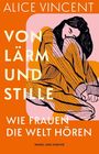 Alice Vincent: Von Lärm und Stille, Buch