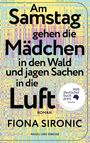 Fiona Sironic: Am Samstag gehen die Mädchen in den Wald und jagen Sachen in die Luft, Buch