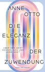 "ANNE OTTO DIE ELEGANZ DER ZUWENDUNG. ÜBER DEN WERT DESSEN, WAS UNS VERBINDET. NAGEL UND KIMCHE." Bunte, elliptische Formen.