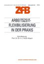 Horst Albach: Arbeitszeitflexibilisierung in der Praxis, Buch