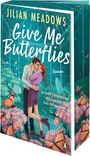 Jillian Meadows: Give Me Butterflies. Sie erforscht Schmetterlinge, er die Sterne. Für ihre Anziehung gibt es keine wissenschaftliche Erklärung, Buch