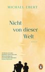 Michael Ebert: Nicht von dieser Welt, Buch