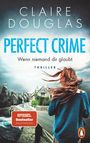 "CLAIRE DOUGLAS, PERFECT CRIME, Wenn niemand dir glaubt, THRILLER. Eine Frau mit wehenden Haaren auf einer Straße."