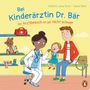 Kathrin Lena Orso: Bei Kinderärztin Dr. Bär, - Ein Arztbesuch ist gar nicht schwer, Buch