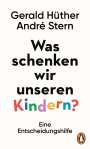 Gerald Hüther: Was schenken wir unseren Kindern?, Buch