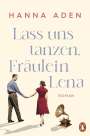 Hanna Aden: Lass uns tanzen, Fräulein Lena, Buch