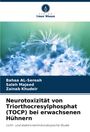 Bahaa Al-Sereah: Neurotoxizität von Triorthocresylphosphat (TOCP) bei erwachsenen Hühnern, Buch