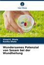 Vinod K. Dhote: Wundersames Potenzial von Sesam bei der Wundheilung, Buch