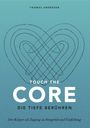Thomas Andresen: Touch the Core. Die Tiefe berühren., Buch