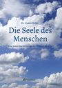 Gustav Keller: Die Seele des Menschen: Eine kurze Geschichte von der Steinzeit bis heute, Buch