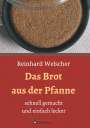 Reinhard Welscher: Das Brot aus der Pfanne, Buch