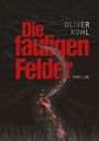 Oliver Kohl: Die fauligen Felder, Buch