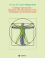 jur. Philipp Roth: Unnötige Operationen - Beispiele und Alternativen in der Orthopädie und Unfallchirurgie, Buch