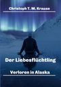 Christoph T. M. Krause: Der Liebesflüchtling, Buch