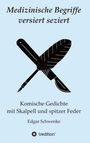 Edgar Schwenke: Medizinische Begriffe versiert seziert, Buch