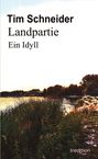 Tim Schneider: Landpartie. Ein Idyll, Buch