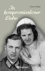 Klaus Göger: In kompromissloser Liebe, Buch