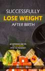 Jennifer C Willfort: Successfully lose weight after birth, Buch