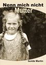 Isolde Martin: Nenn mich nicht Mutter, Buch